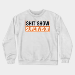 Shit Show Supervisor Crewneck Sweatshirt